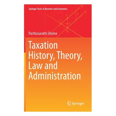 "Taxation History, Theory, Law and Administration" - "" ("Shome Parthasarathi")(Pevná vazba)