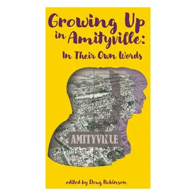 "Growing Up In Amityville: In Their Own Words" - "" ("Robinson Doug")(Paperback)