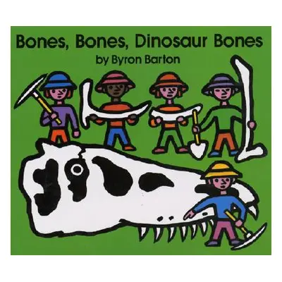 "Bones, Bones, Dinosaur Bones" - "" ("Barton Byron")(Pevná vazba)