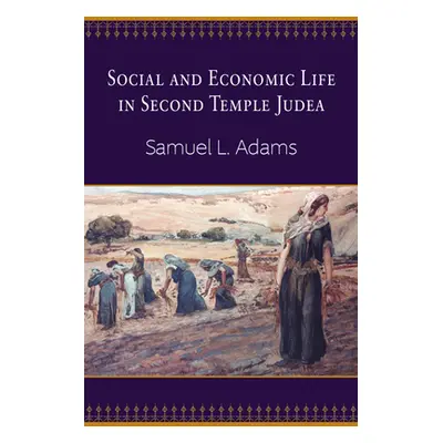 "Social and Economic Life in Second Temple Judea" - "" ("Adams Samuel L.")(Paperback)