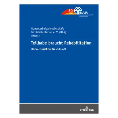 "Teilhabe Braucht Rehabilitation: Blicke Zurueck in Die Zukunft" - "" ("Seel Helga")(Pevná vazba