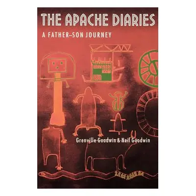 "The Apache Diaries: A Father-Son Journey" - "" ("Goodwin Grenville")(Paperback)