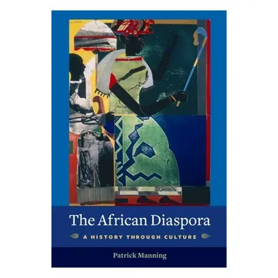 "The African Diaspora: A History Through Culture" - "" ("Manning Patrick")(Paperback)