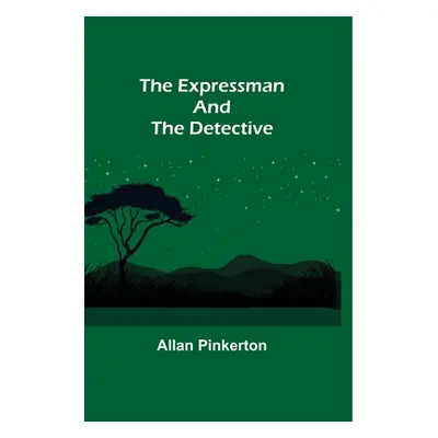 "The Expressman and the Detective" - "" ("Pinkerton Allan")(Paperback)