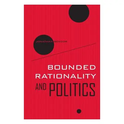 "Bounded Rationality and Politics, 6" - "" ("Bendor Jonathan")(Paperback)