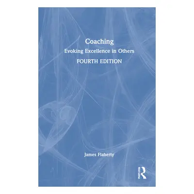 "Coaching: Evoking Excellence in Others" - "" ("Flaherty James")(Pevná vazba)