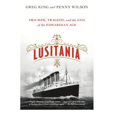 "Lusitania: Triumph, Tragedy, and the End of the Edwardian Age" - "" ("King Greg")(Paperback)