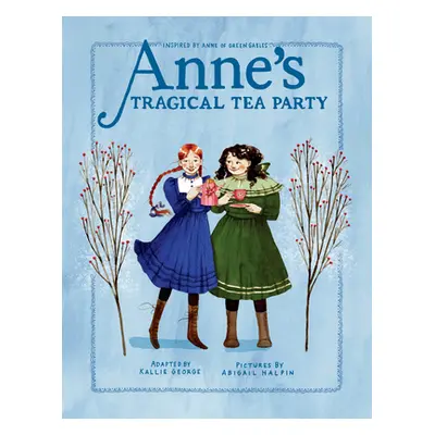 "Anne's Tragical Tea Party: Inspired by Anne of Green Gables" - "" ("George Kallie")(Pevná vazba