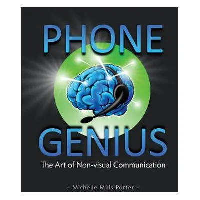 "Phone Genius: The art of non-visual communication" - "" ("Mills-Porter Michelle")(Paperback)