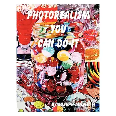 "Photorealism: You Can Do It" - "" ("Michetti Joseph")(Paperback)