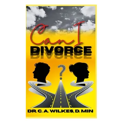 "Can I Divorce" - "" ("Wilkes Carlina A.")(Paperback)