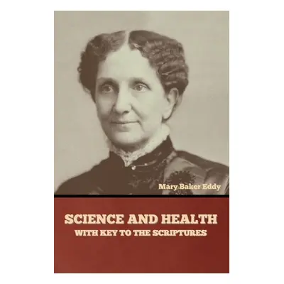 "Science and Health, with Key to the Scriptures" - "" ("Eddy Mary Baker")(Paperback)