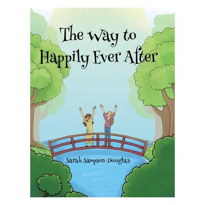 "The Way to Happily Ever After" - "" ("Sampson-Douglas Sarah")(Pevná vazba)