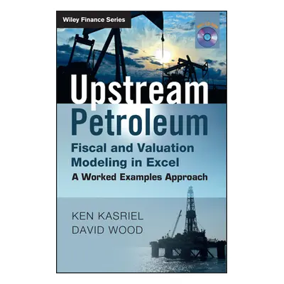 "Upstream Petroleum Fiscal & Valuation" - "" ("Kasriel Ken")(Pevná vazba)