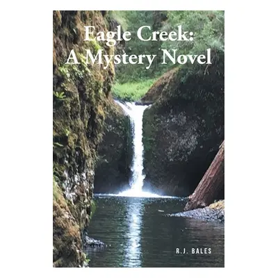 "Eagle Creek: A Mystery Novel" - "" ("Bales R. J.")(Paperback)