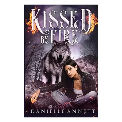 "Kissed by Fire" - "" ("Annett Danielle")(Paperback)