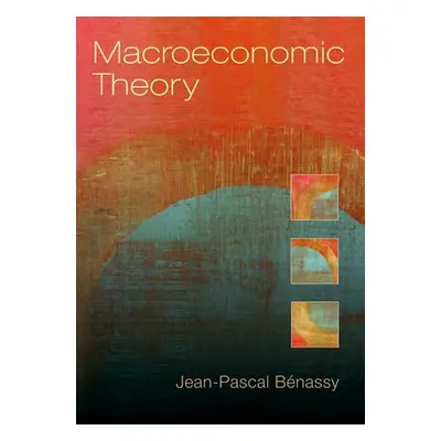 "Macroeconomic Theory" - "" ("Benassy Jean-Pascal")(Pevná vazba)