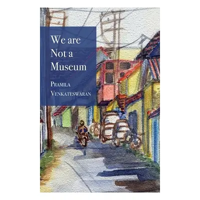 "We are Not a Museum" - "" ("Venkateswaran Pramila")(Paperback)