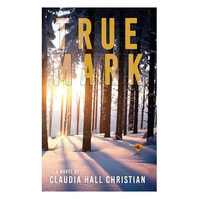 "True Mark, an Alex the Fey thriller" - "" ("Christian Claudia Hall")(Paperback)