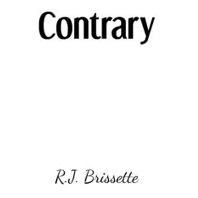 "Contrary" - "" ("Brissette R. J.")(Paperback)