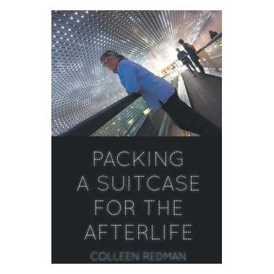 "Packing a Suitcase for the Afterlife" - "" ("Redman Colleen")(Paperback)