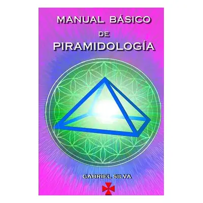 "Manual Bsico de Piramidologa" - "" ("Silva Gabriel")(Paperback)