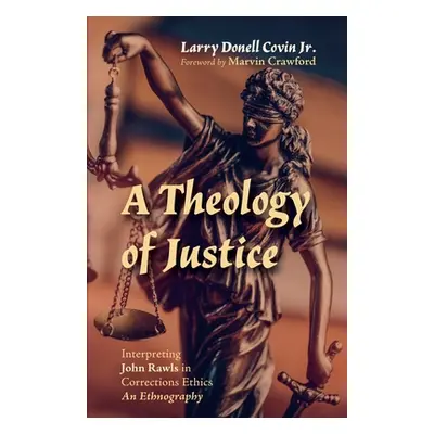 "A Theology of Justice" - "" ("Covin Larry Donell Jr.")(Paperback)