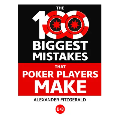 "The 100 Biggest Mistakes That Poker Players Make" - "" ("Fitzgerald Alexander")(Paperback)