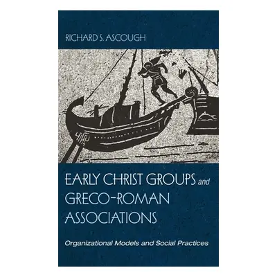 "Early Christ Groups and Greco-Roman Associations" - "" ("Ascough Richard S.")(Pevná vazba)