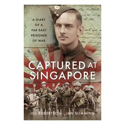 "Captured at Singapore: A Diary of a Far East Prisoner of War" - "" ("Slimming Jan")(Pevná vazba