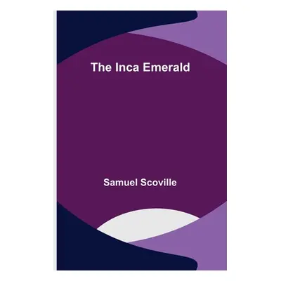 "The Inca Emerald" - "" ("Scoville Samuel")(Paperback)