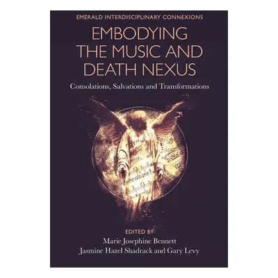 "Embodying the Music and Death Nexus: Consolations, Salvations and Transformations" - "" ("Benne