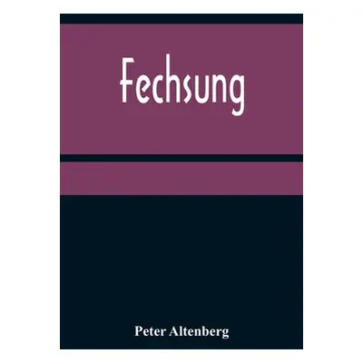 "Fechsung" - "" ("Altenberg Peter")(Paperback)