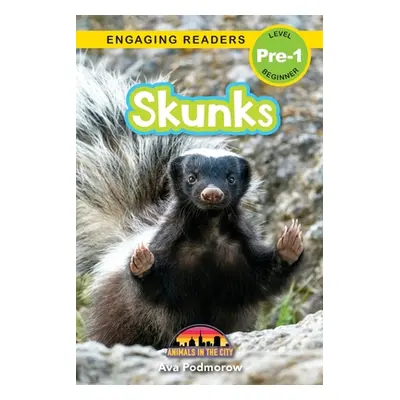 "Skunks: Animals in the City (Engaging Readers, Level Pre-1)" - "" ("Podmorow Ava")(Paperback)