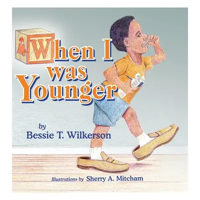 "When I was Younger" - "" ("Wilkerson Bessie T.")(Pevná vazba)