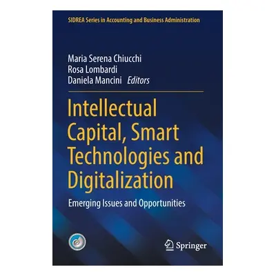 "Intellectual Capital, Smart Technologies and Digitalization: Emerging Issues and Opportunities"