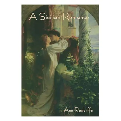 "A Sicilian Romance" - "" ("Radcliffe Ann Ward")(Pevná vazba)