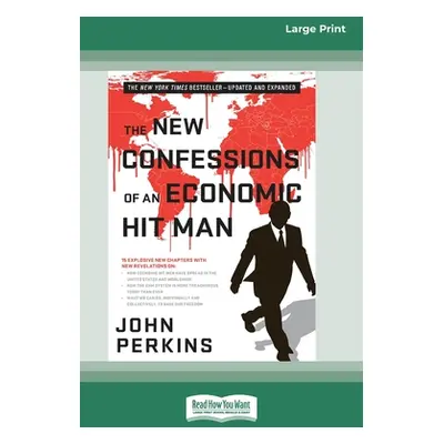 "The New Confessions of an Economic Hit Man (Large Print 16 Pt Edition)" - "" ("Perkins John")(P