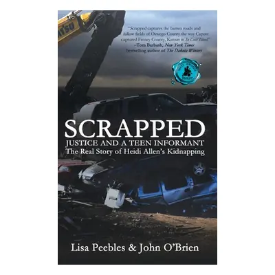 "Scrapped: Justice and a Teen Informant" - "" ("Peebles Lisa")(Pevná vazba)