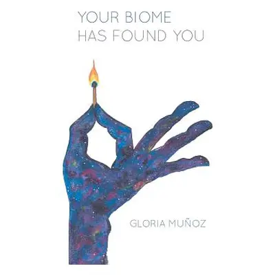 "Your Biome Has Found You" - "" ("Munoz Gloria")(Paperback)