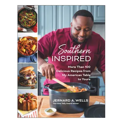 "Southern Inspired: More Than 100 Delicious Dishes from My American Table to Yours" - "" ("Wells