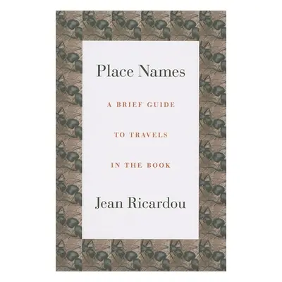 "Place Names: A Brief Guide to Travels in the Book" - "" ("Ricardou Jean")(Paperback)