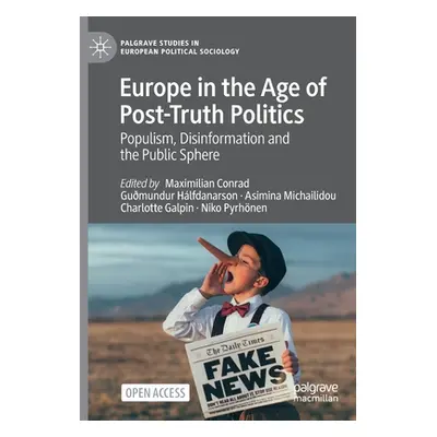 "Europe in the Age of Post-Truth Politics: Populism, Disinformation and the Public Sphere" - "" 