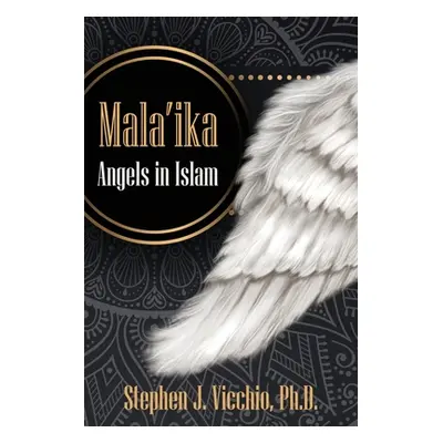 "Mala'Ika: Angels In Islam" - "" ("Vicchio Stephen J.")(Paperback)