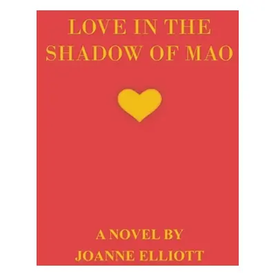 "Love in the Shadow of Mao" - "" ("Elliott Joanne")(Paperback)