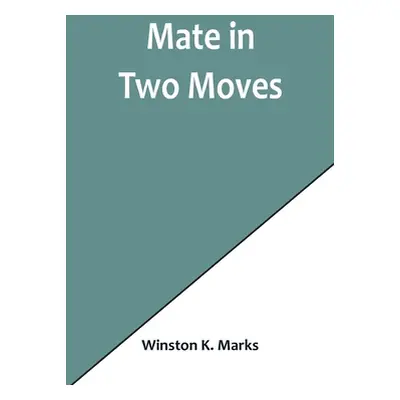 "Mate in Two Moves" - "" ("K. Marks Winston")(Paperback)