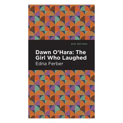 "Dawn O' Hara: The Girl Who Laughed" - "" ("Ferber Edna")(Pevná vazba)