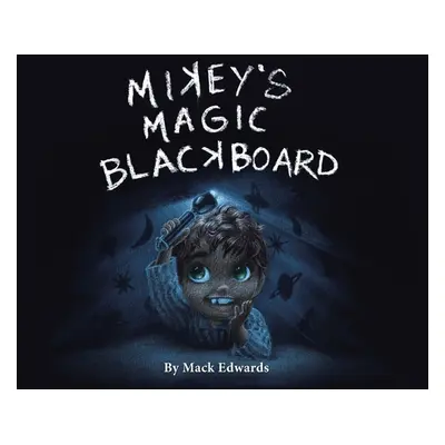 "Mikey's Magic Blackboard" - "" ("Edwards Mack")(Paperback)