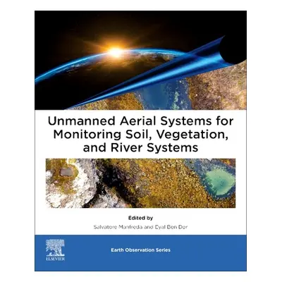 "Unmanned Aerial Systems for Monitoring Soil, Vegetation, and Riverine Environments" - "" ("Manf