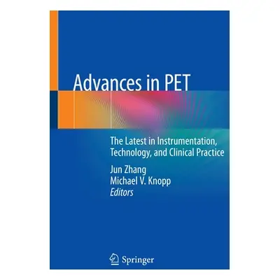 "Advances in Pet: The Latest in Instrumentation, Technology, and Clinical Practice" - "" ("Zhang